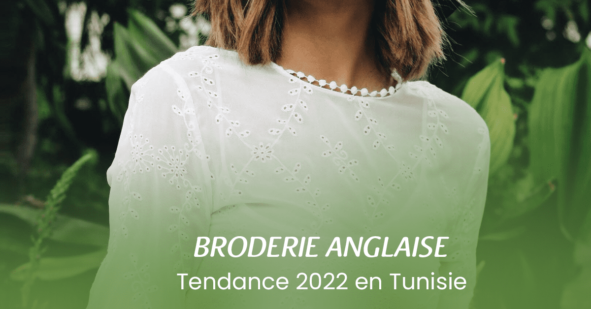 Broderie Anglaise : Tendance de Broderie 2022 en Tunisie