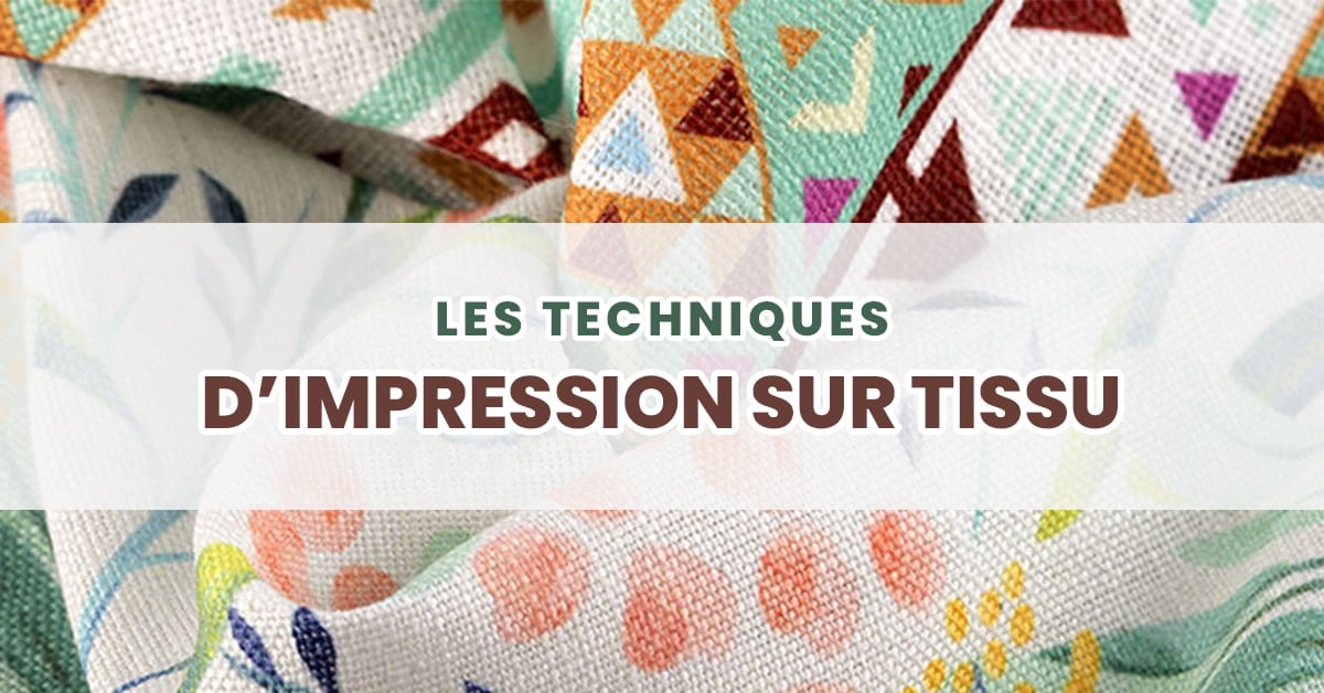 Les techniques d’impression sur tissu 2022