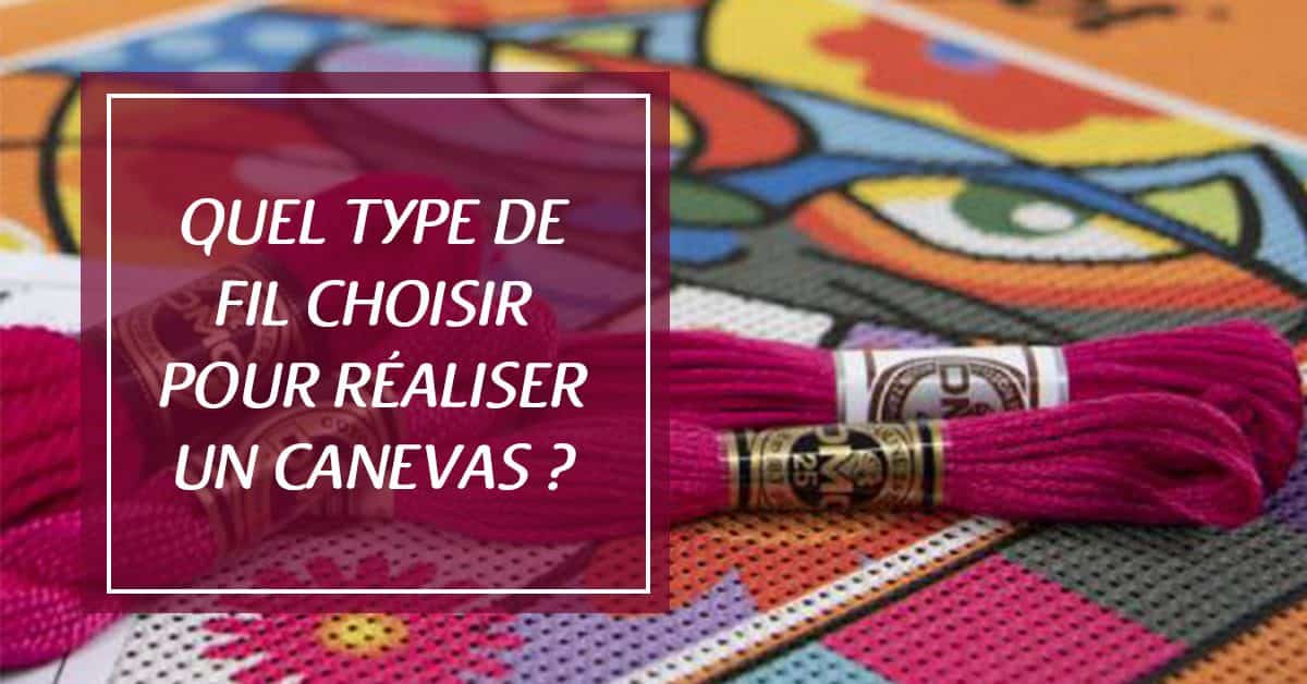 Canevas : Quel type de Fil à Canevas choisir ?